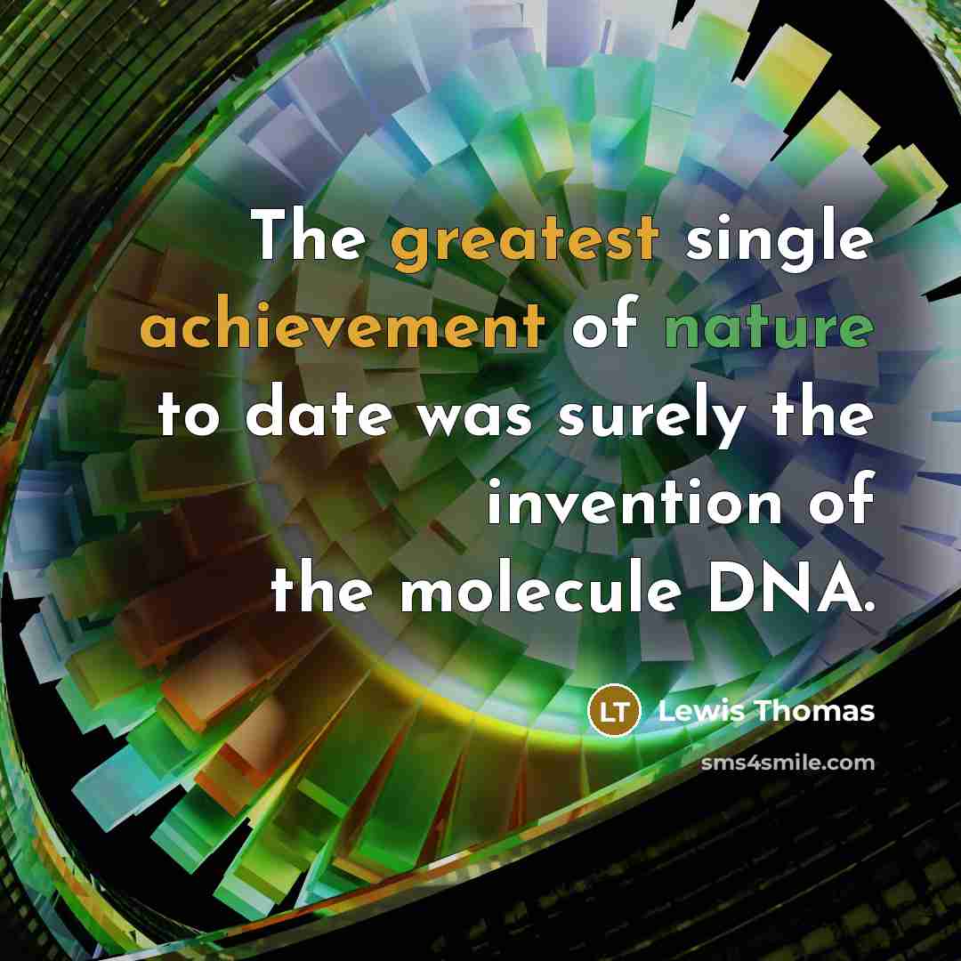 “The greatest single achievement of nature to date was surely…” quote by Lewis Thomas