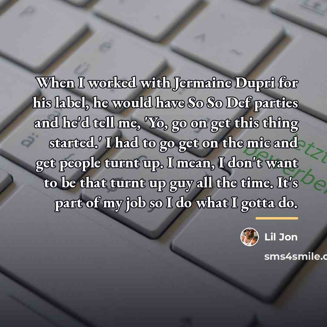“When I worked with Jermaine Dupri for his label, he…” quote by Lil Jon