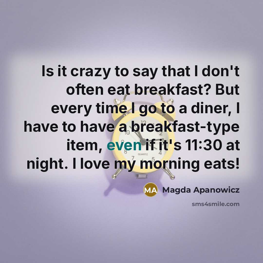 “Is it crazy to say that I don't often eat…” quote by Magda Apanowicz