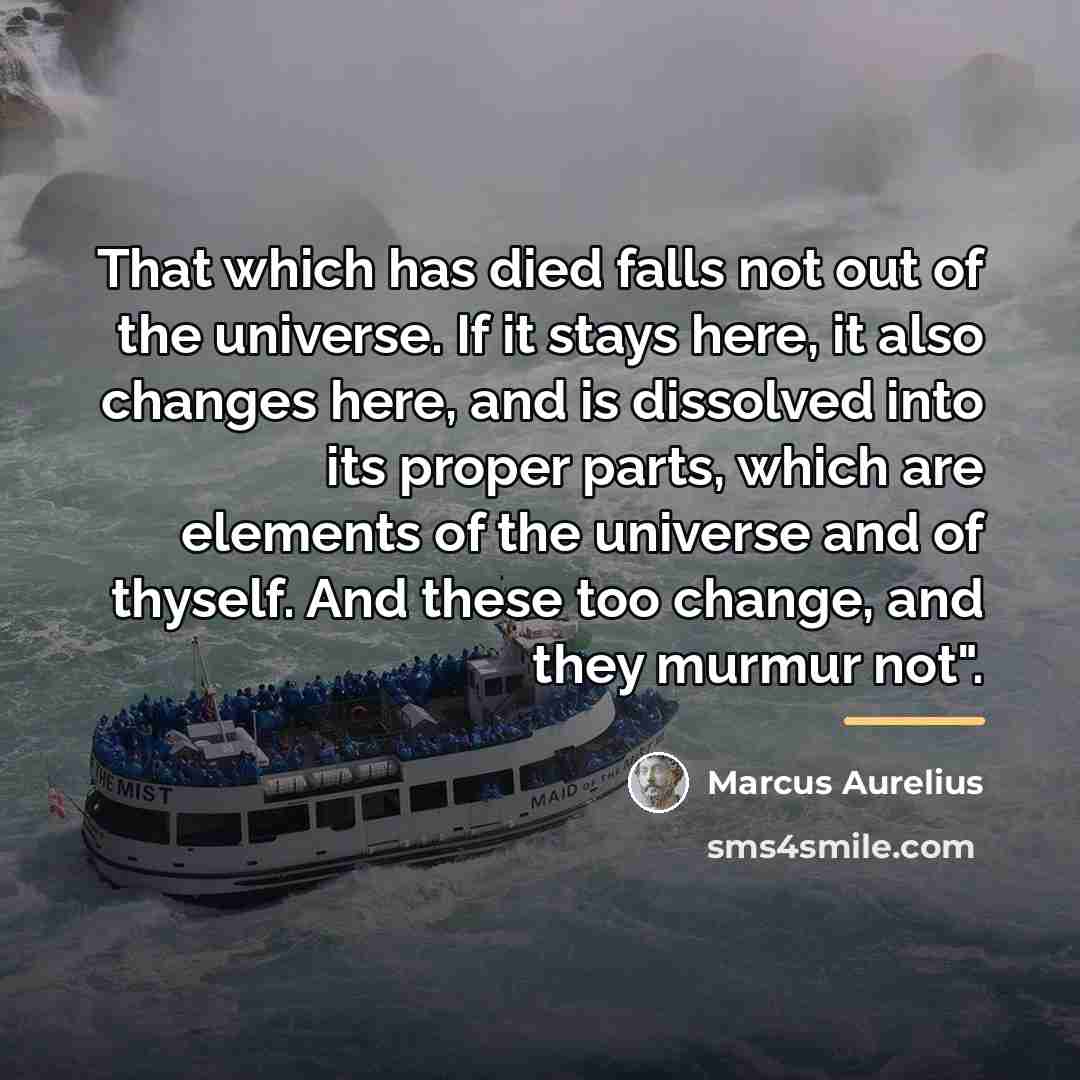 “That which has died falls not out of the universe.…” quote by Marcus Aurelius