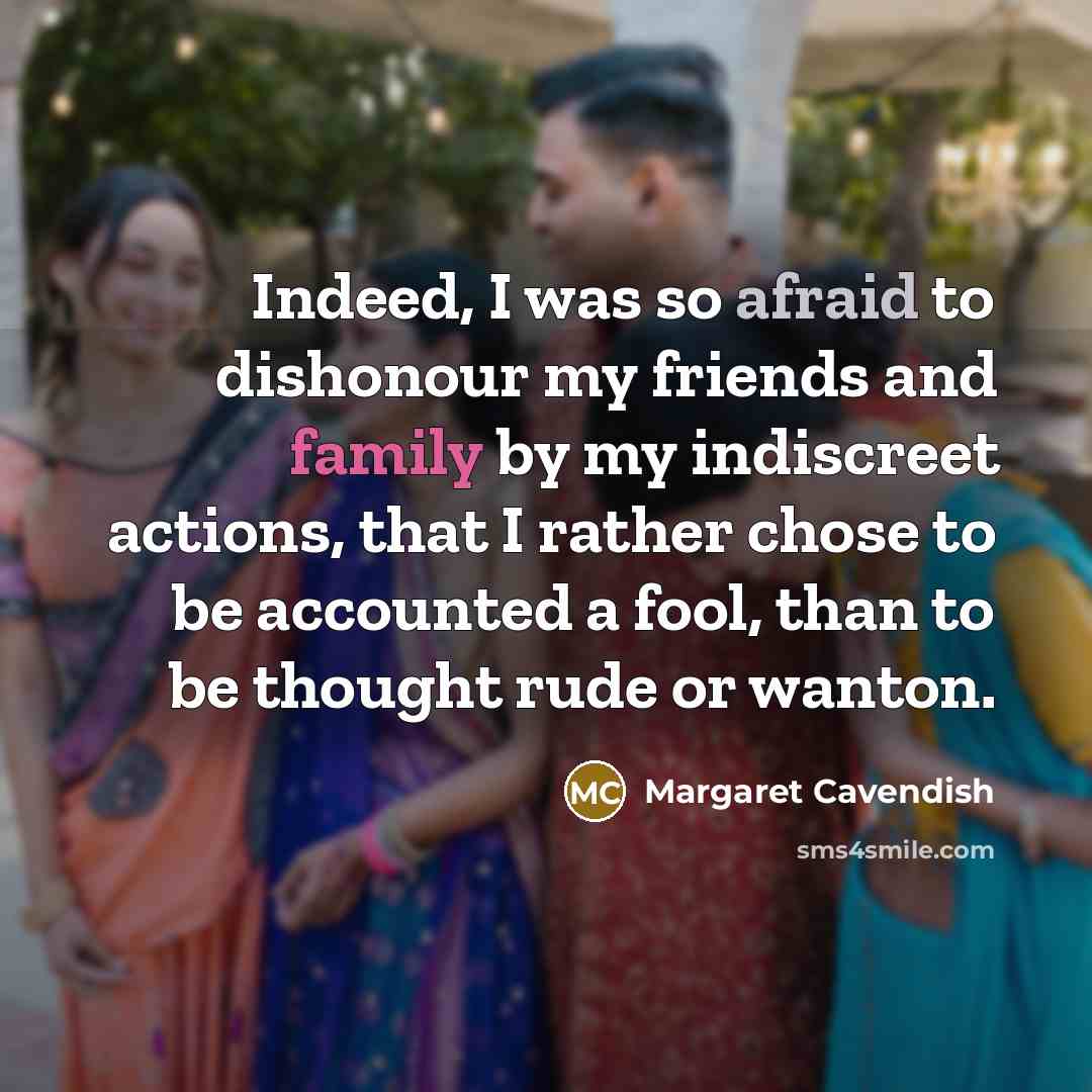 “Indeed, I was so afraid to dishonour my friends and…” quote by Margaret Cavendish