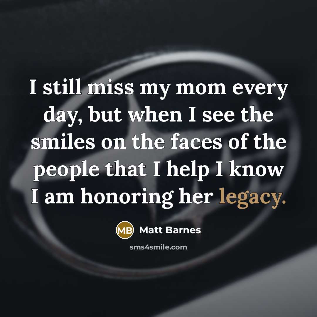 “I still miss my mom every day, but when I…” quote by Matt Barnes