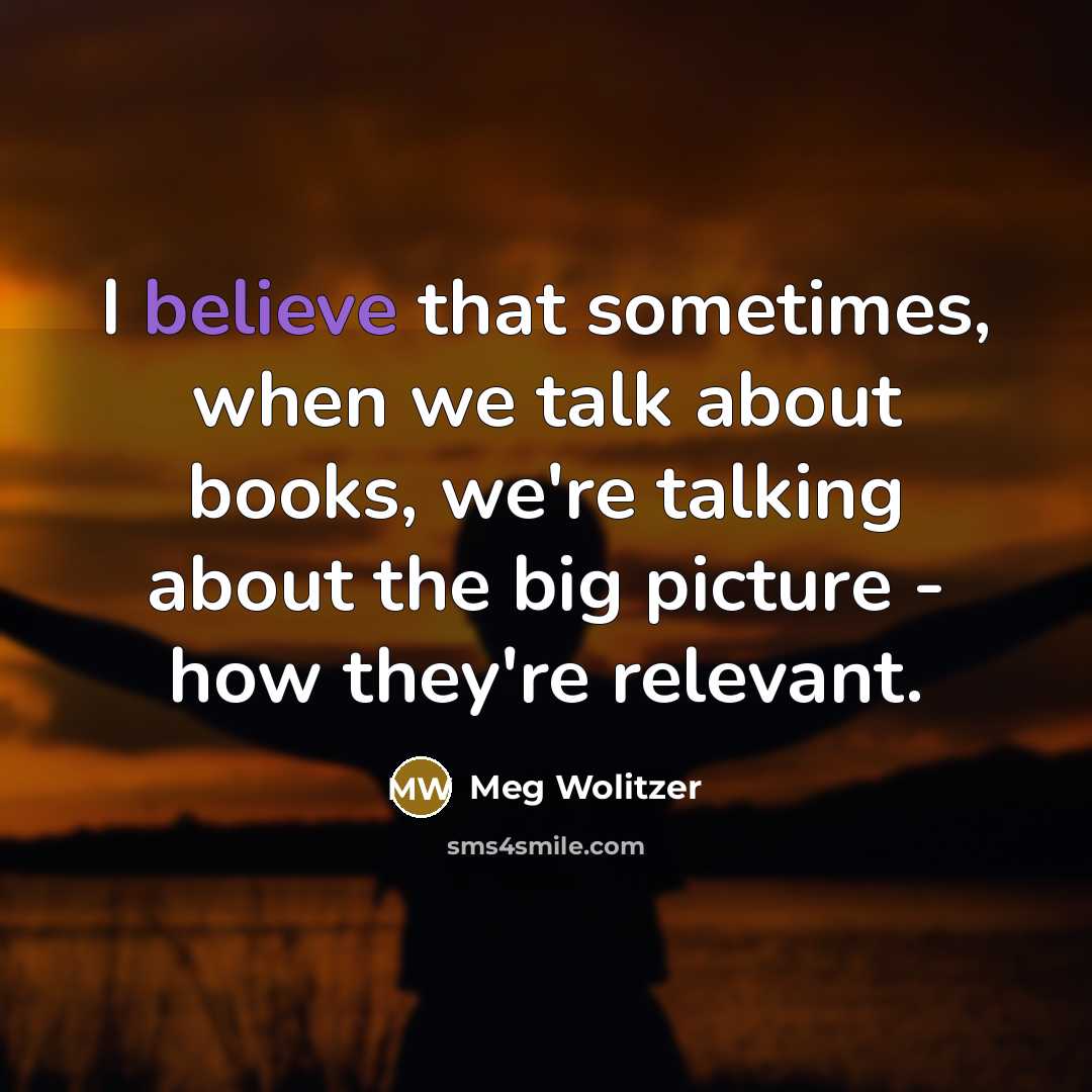 “I believe that sometimes, when we talk about books, we're…” quote by Meg Wolitzer