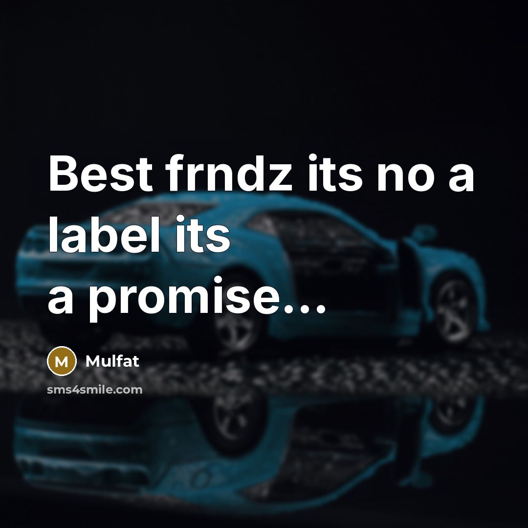 “Best frndz its no a label its a promise....…” quote by Mulfat