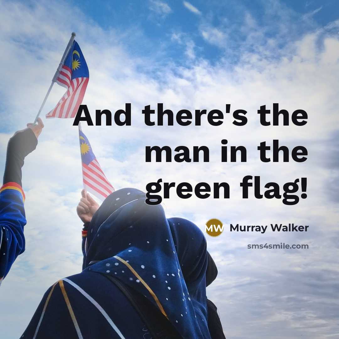“And there's the man in the green flag!” quote by Murray Walker