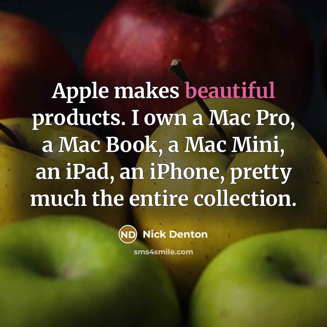 “Apple makes beautiful products. I own a Mac Pro, a…” quote by Nick Denton