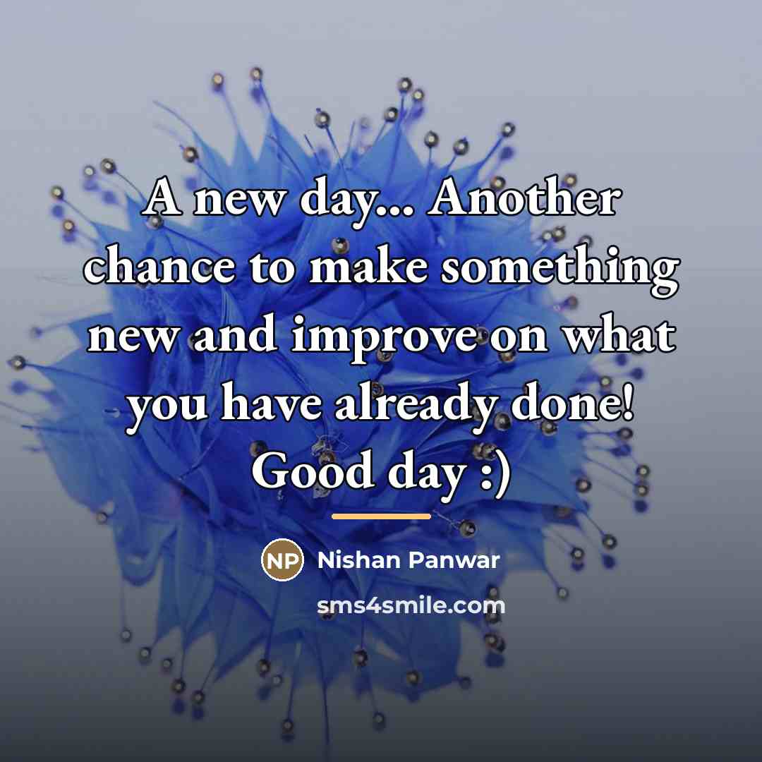 “A new day... Another chance to make something new and…” quote by Nishan Panwar