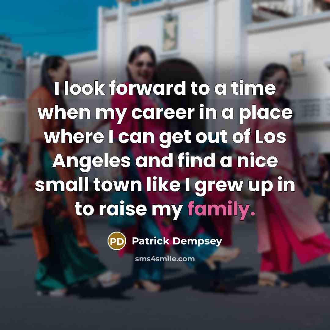 “I look forward to a time when my career in…” quote by Patrick Dempsey