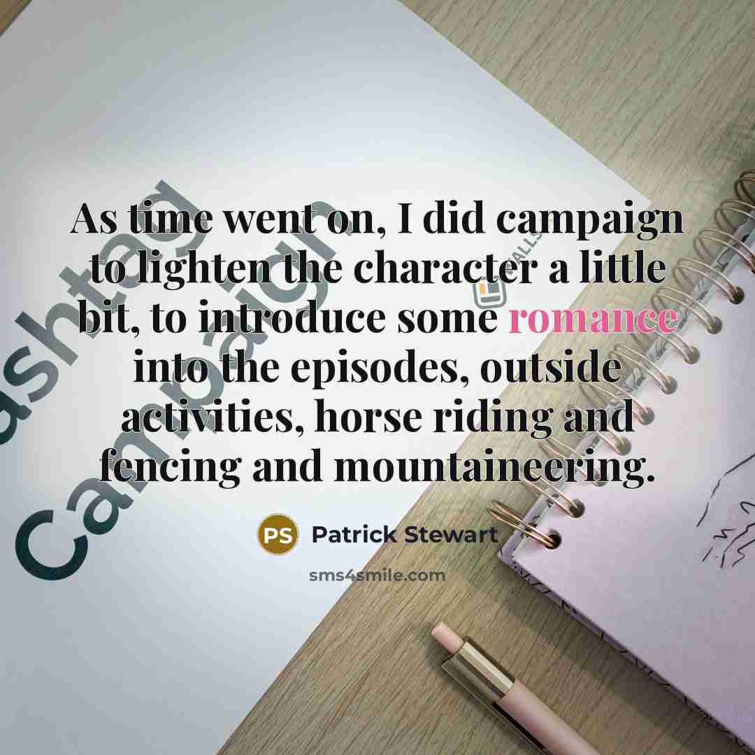 “As time went on, I did campaign to lighten the…” quote by Patrick Stewart