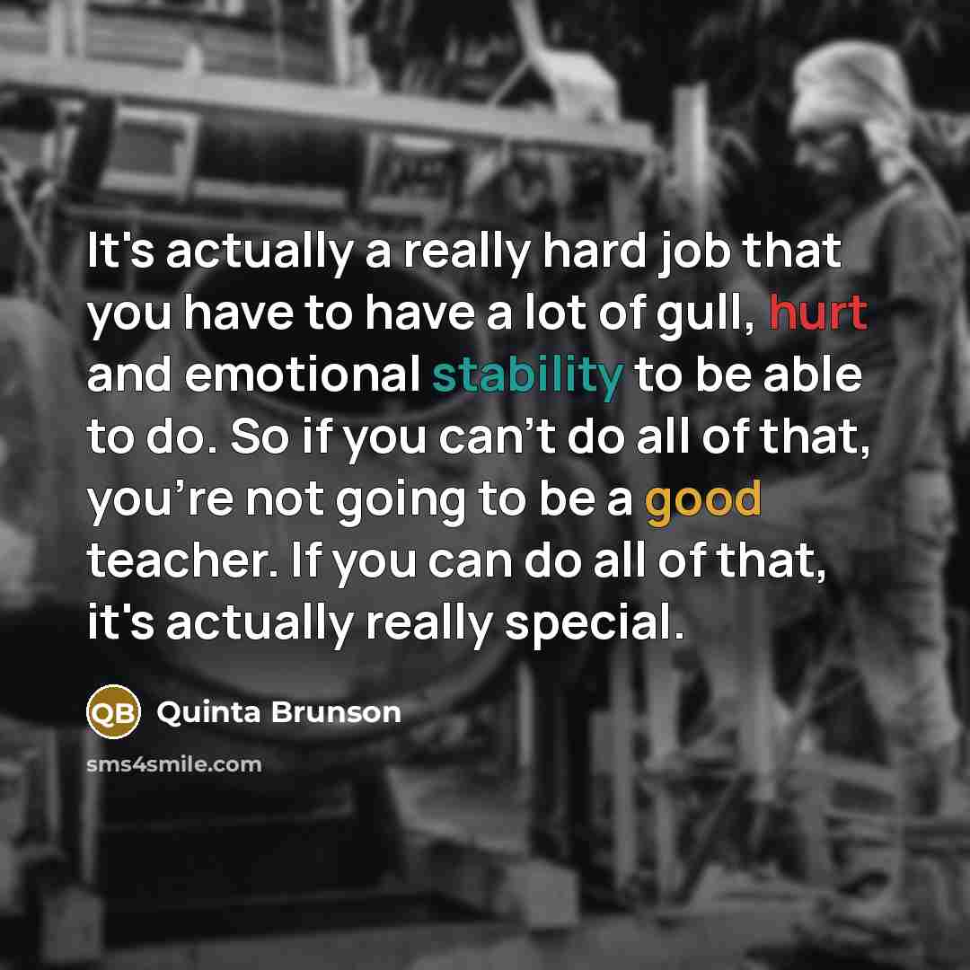 “It's actually a really hard job that you have to…” quote by Quinta Brunson