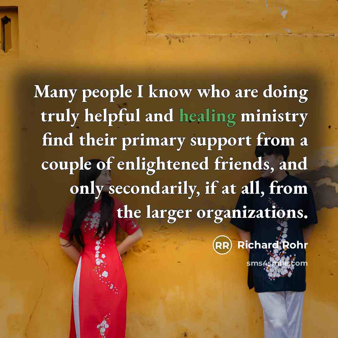 “Many people I know who are doing truly helpful and…” quote by Richard Rohr