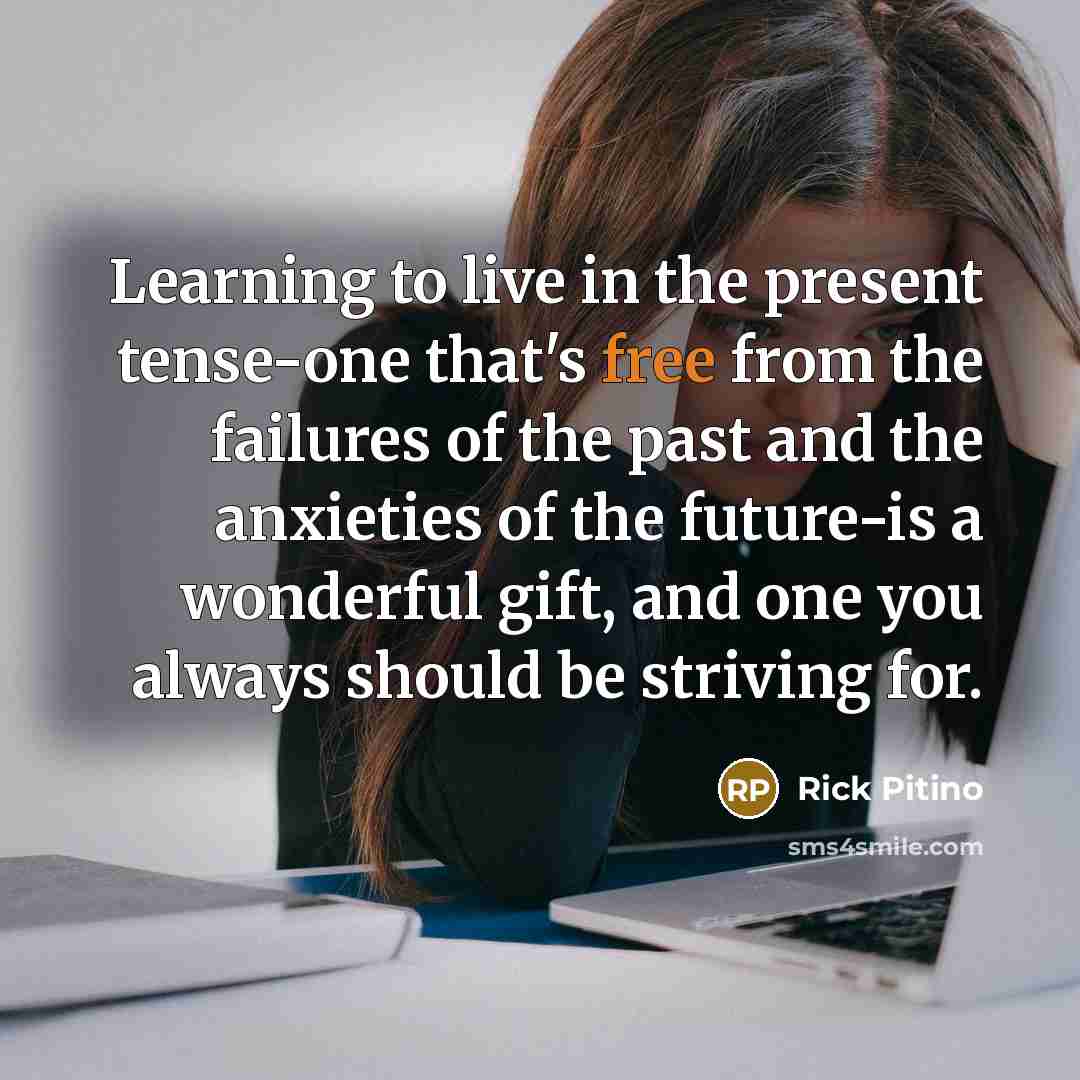 “Learning to live in the present tense-one that's free from…” quote by Rick Pitino