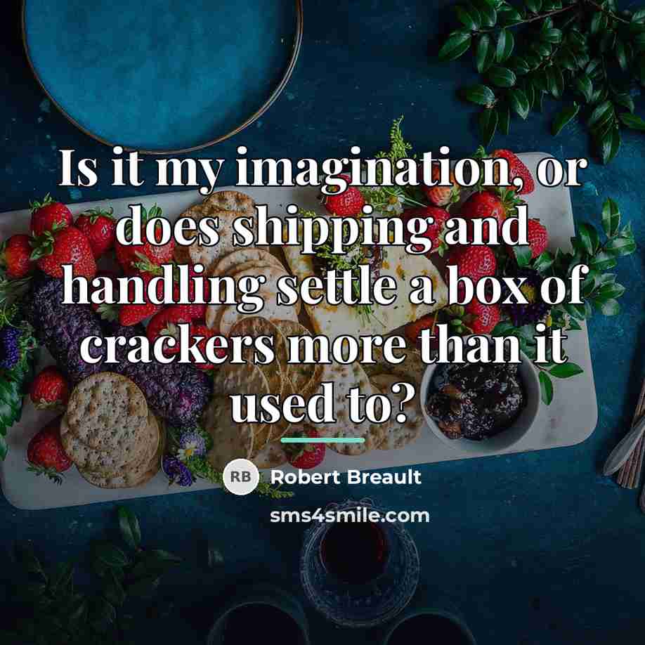 “Is it my imagination, or does shipping and handling settle…” quote by Robert Breault