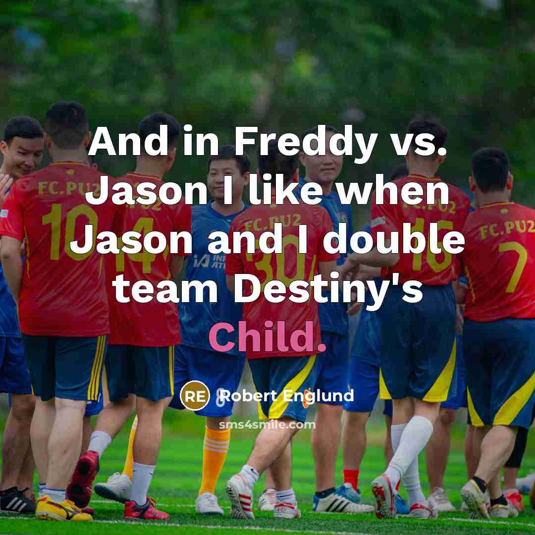 “And in Freddy vs. Jason I like when Jason and…” quote by Robert Englund