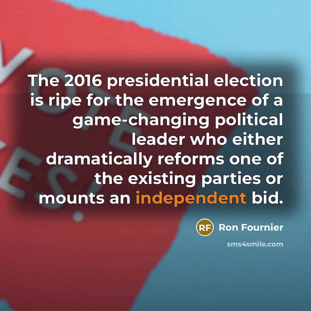 “The 2016 presidential election is ripe for the emergence of…” quote by Ron Fournier