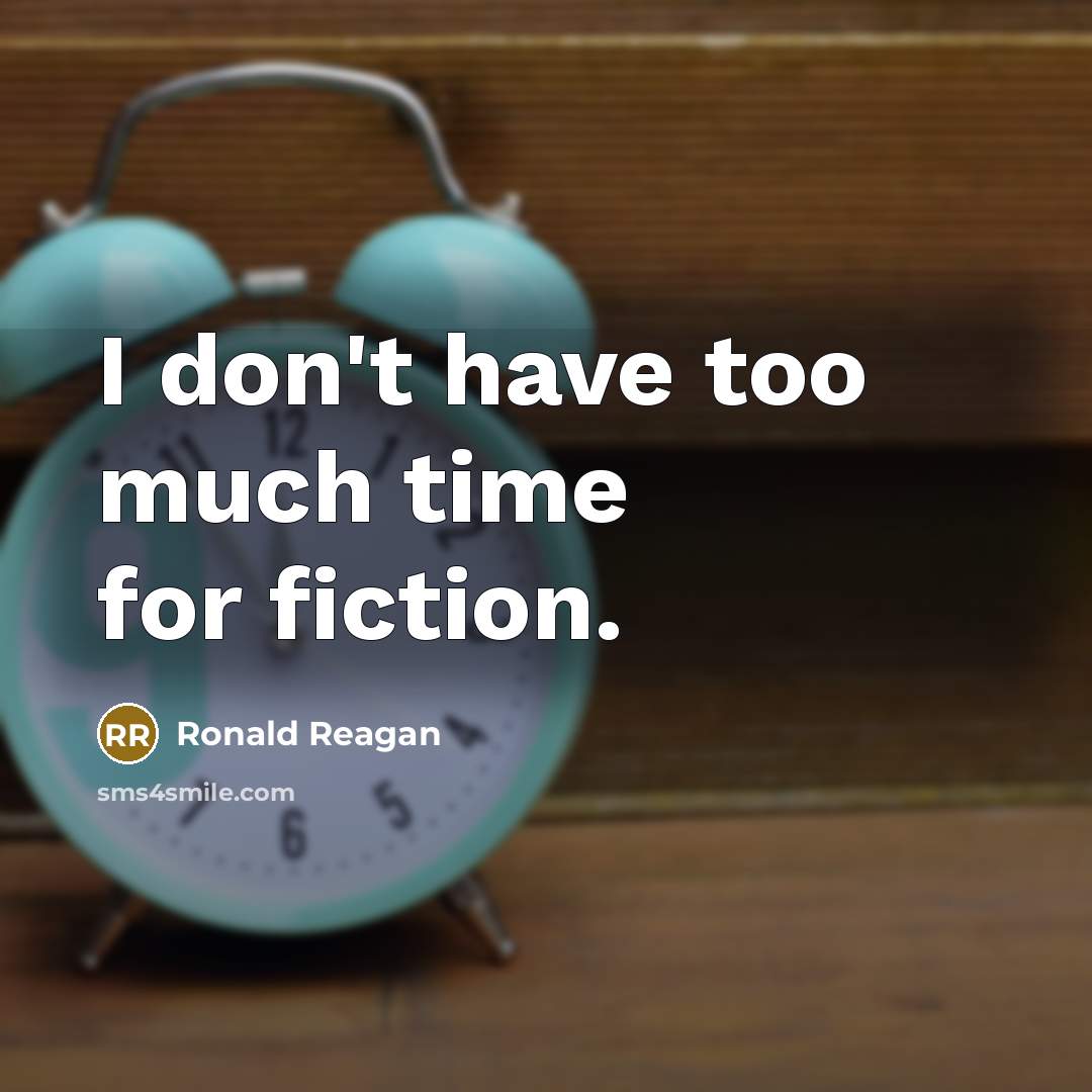 “I don't have too much time for fiction.…” quote by Ronald Reagan