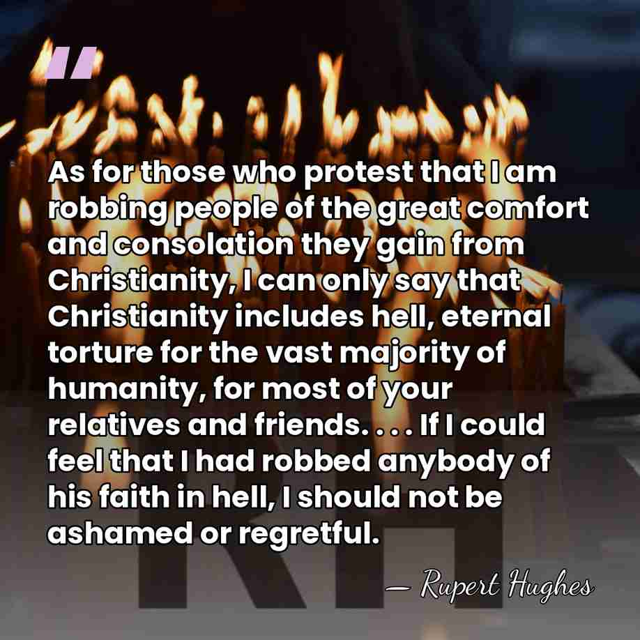 As for those who protest that I am robbing people of the&hellip; - Rupert Hughes