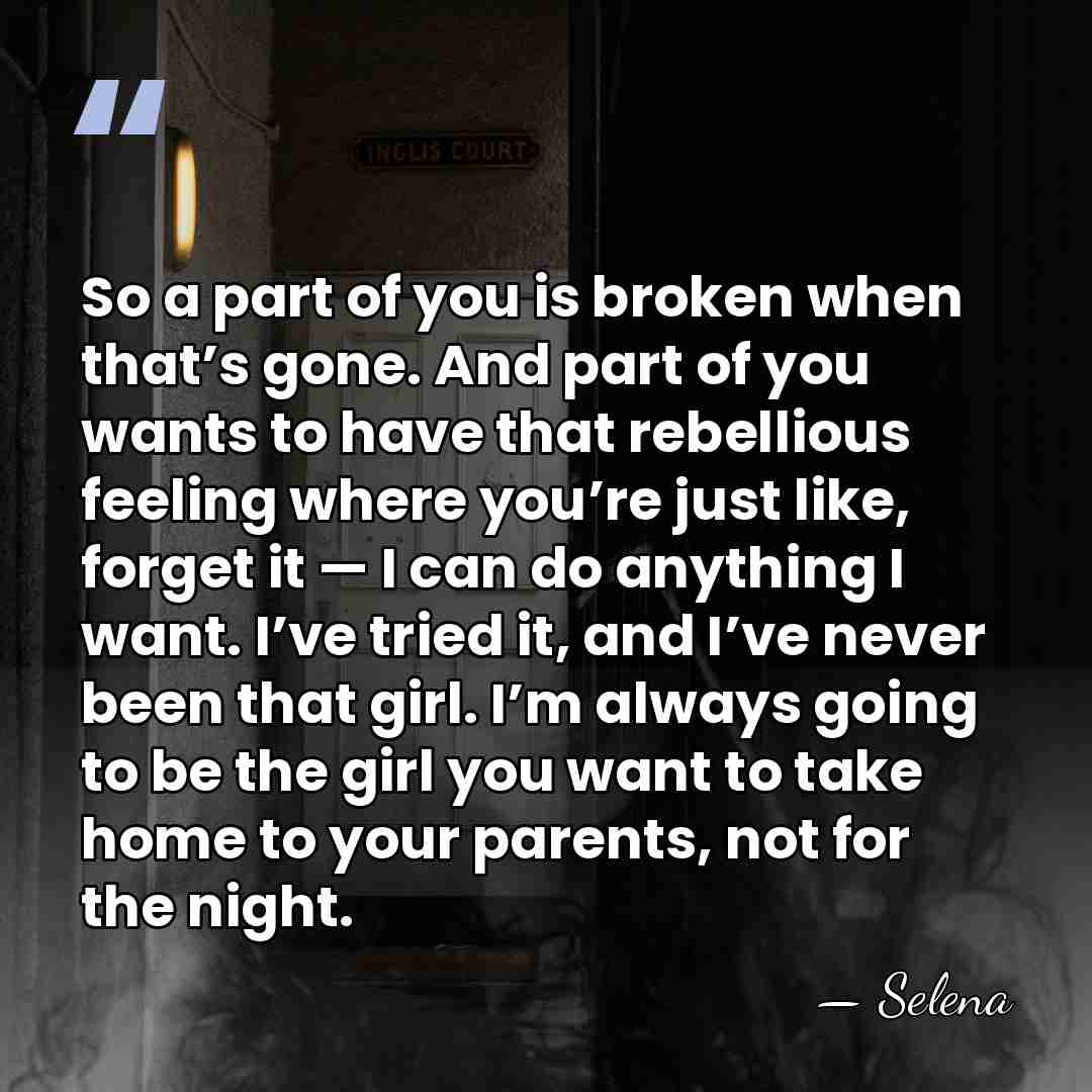 So a part of you is broken when that’s gone. And part&hellip; - Selena