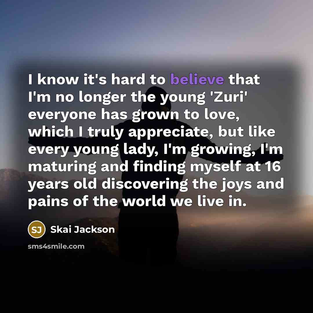 “I know it's hard to believe that I'm no longer…” quote by Skai Jackson