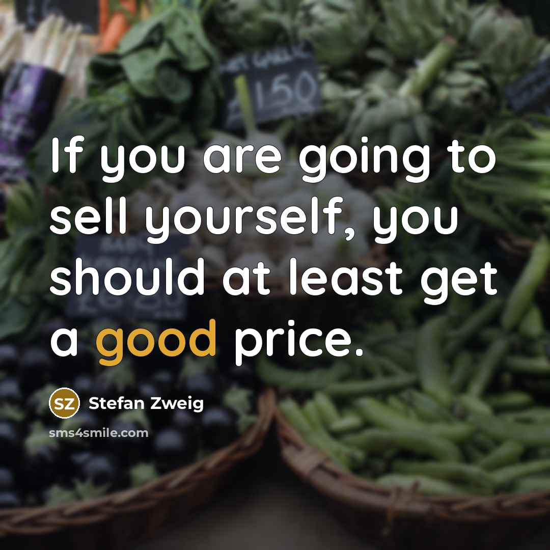 “If you are going to sell yourself, you should at…” quote by Stefan Zweig
