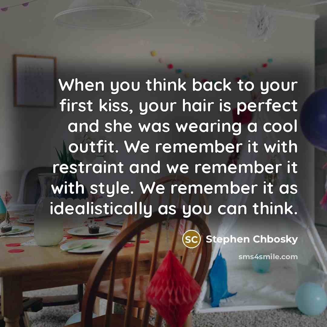 “When you think back to your first kiss, your hair…” quote by Stephen Chbosky
