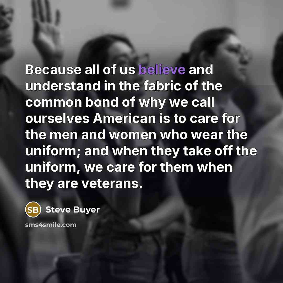 “Because all of us believe and understand in the fabric…” quote by Steve Buyer