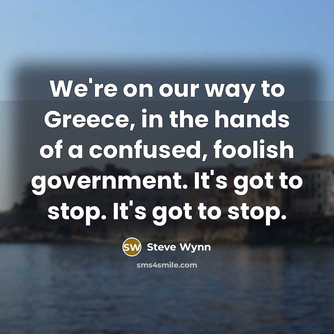 “We're on our way to Greece, in the hands of…” quote by Steve Wynn