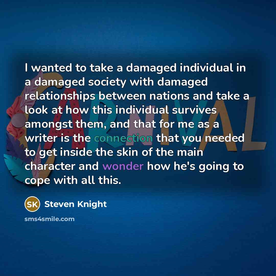 “I wanted to take a damaged individual in a damaged…” quote by Steven Knight