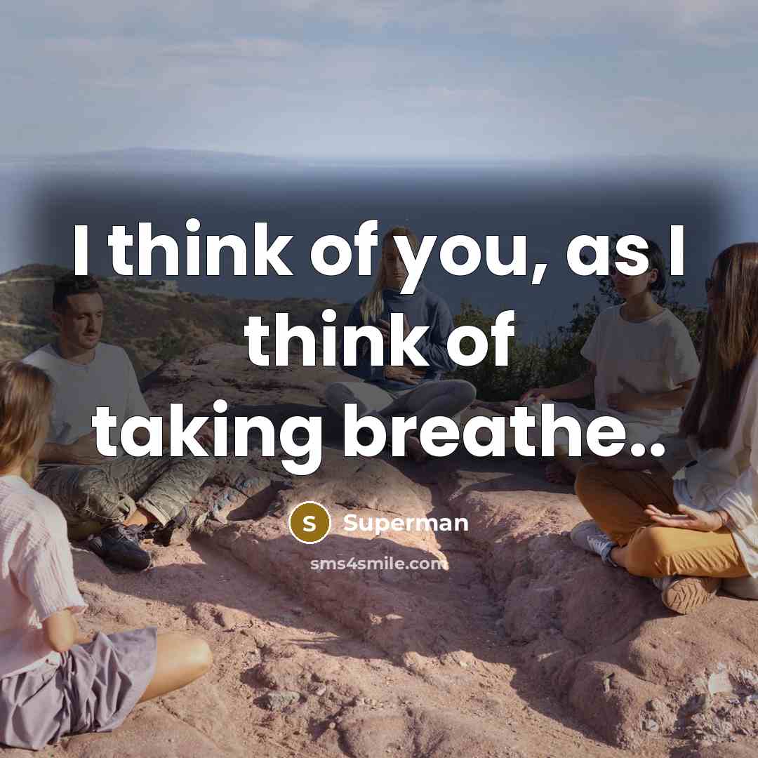 “I think of you, as I think of taking breathe..…” quote by Superman