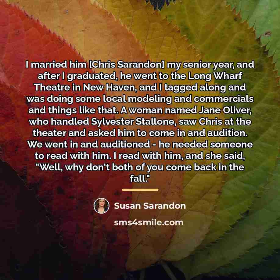 “I married him [Chris Sarandon] my senior year, and after…” quote by Susan Sarandon