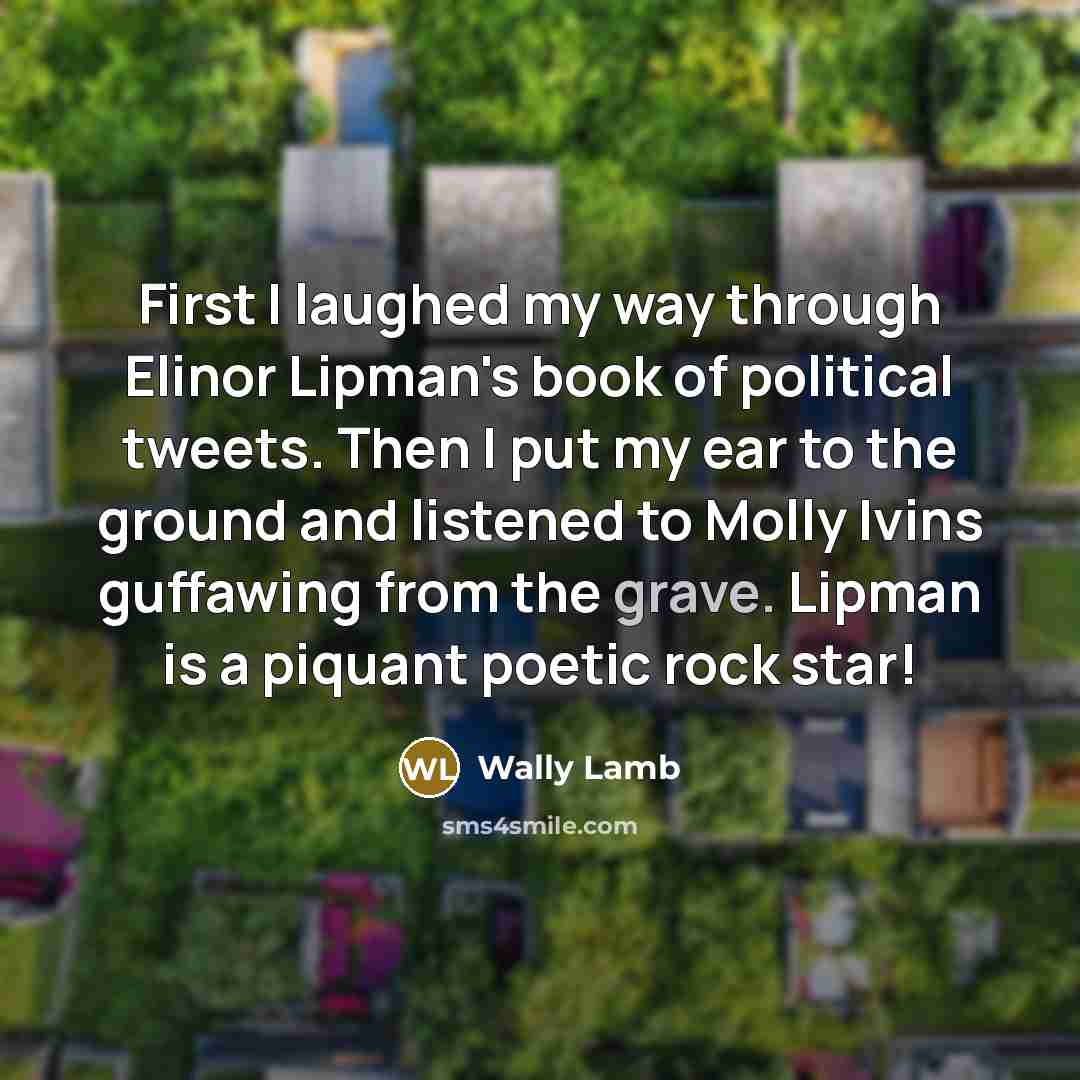 “First I laughed my way through Elinor Lipman's book of…” quote by Wally Lamb