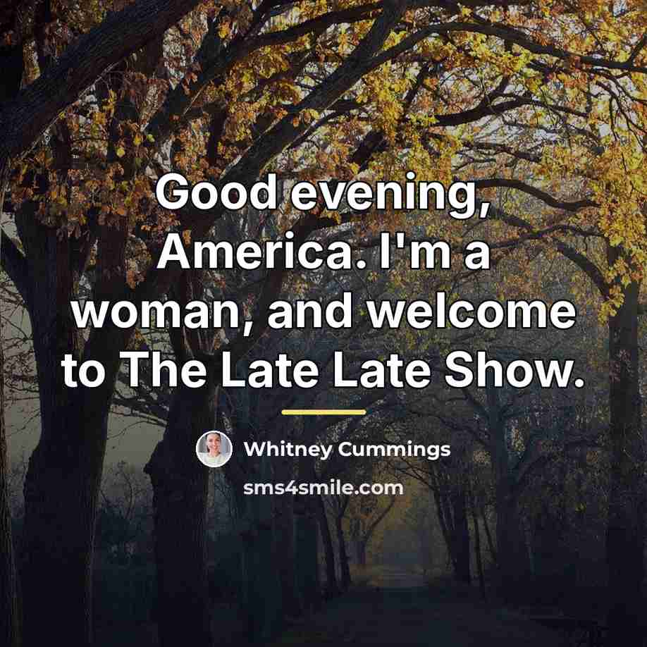“Good evening, America. I'm a woman, and welcome to The…” quote by Whitney Cummings