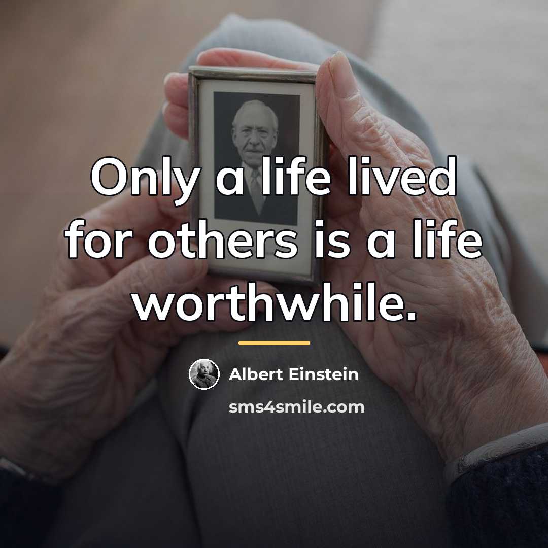 “Only a life lived for others is a life worthwhile.…” quote by Albert Einstein