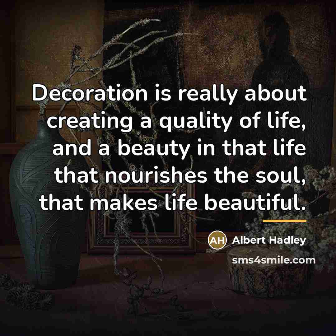 “Decoration is really about creating a quality of life, and…” quote by Albert Hadley