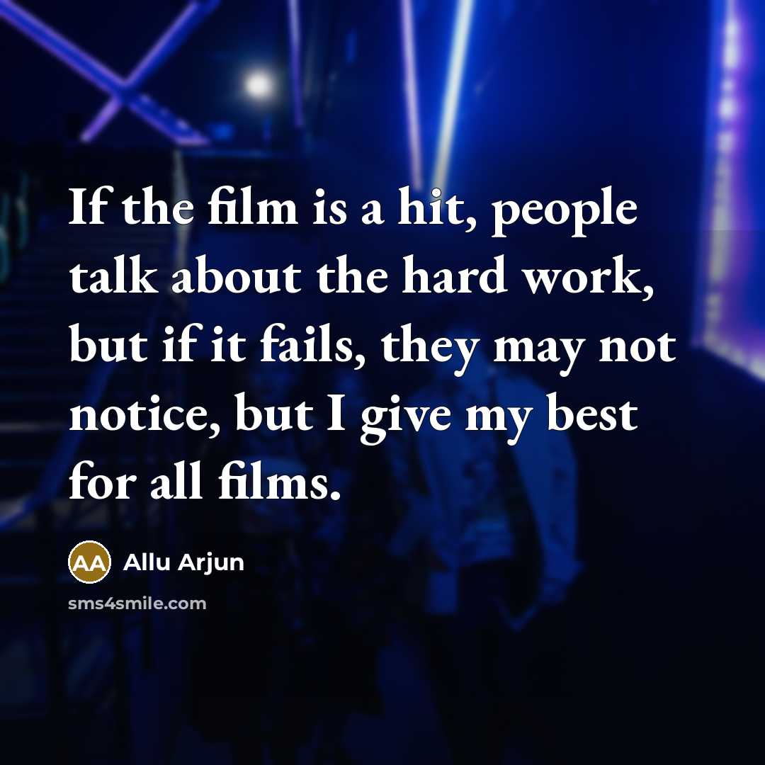 “If the film is a hit, people talk about the…” quote by Allu Arjun