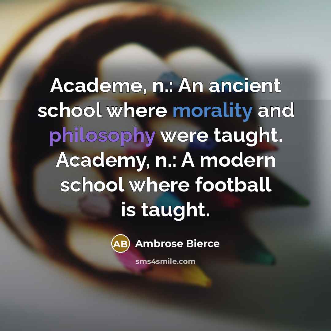 “Academe, n.: An ancient school where morality and philosophy were…” quote by Ambrose Bierce