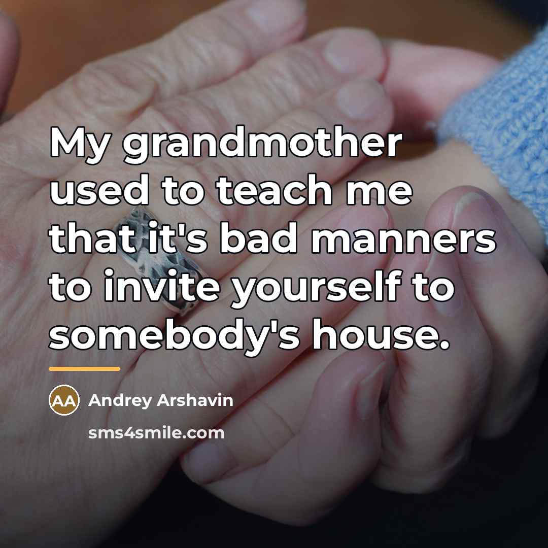 “My grandmother used to teach me that it's bad manners…” quote by Andrey Arshavin