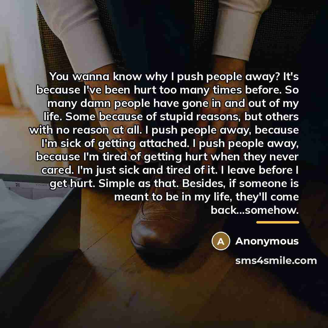“You wanna know why I push people away? It's because…” quote by Anonymous