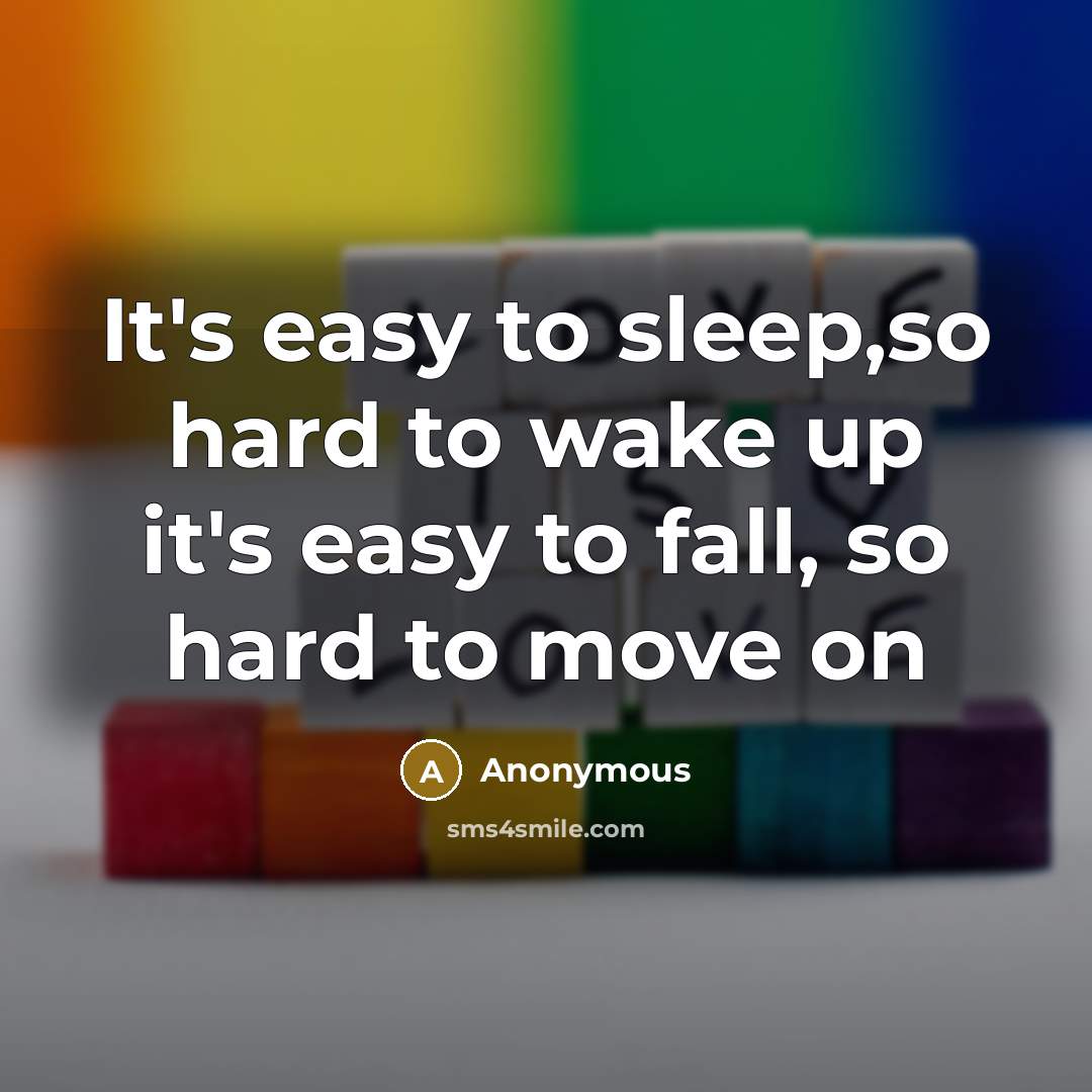 “It's easy to sleep,so hard to wake up it's easy…” quote by Anonymous