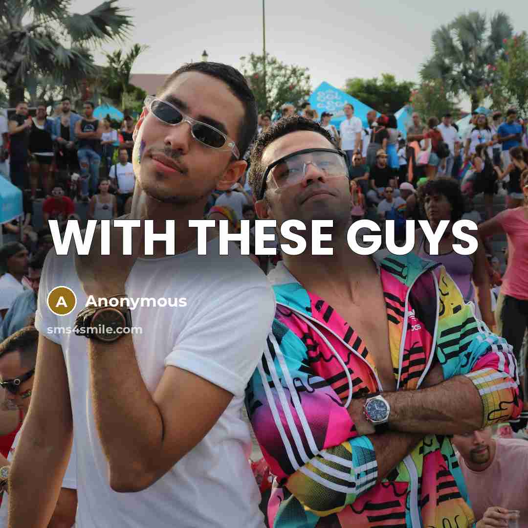 “WITH THESE GUYS” quote by Anonymous