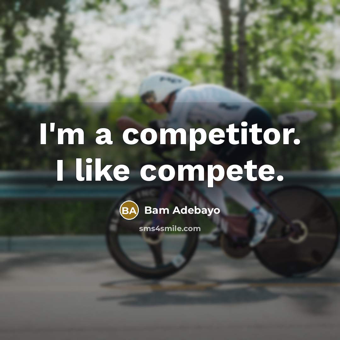 “I'm a competitor. I like compete.…” quote by Bam Adebayo