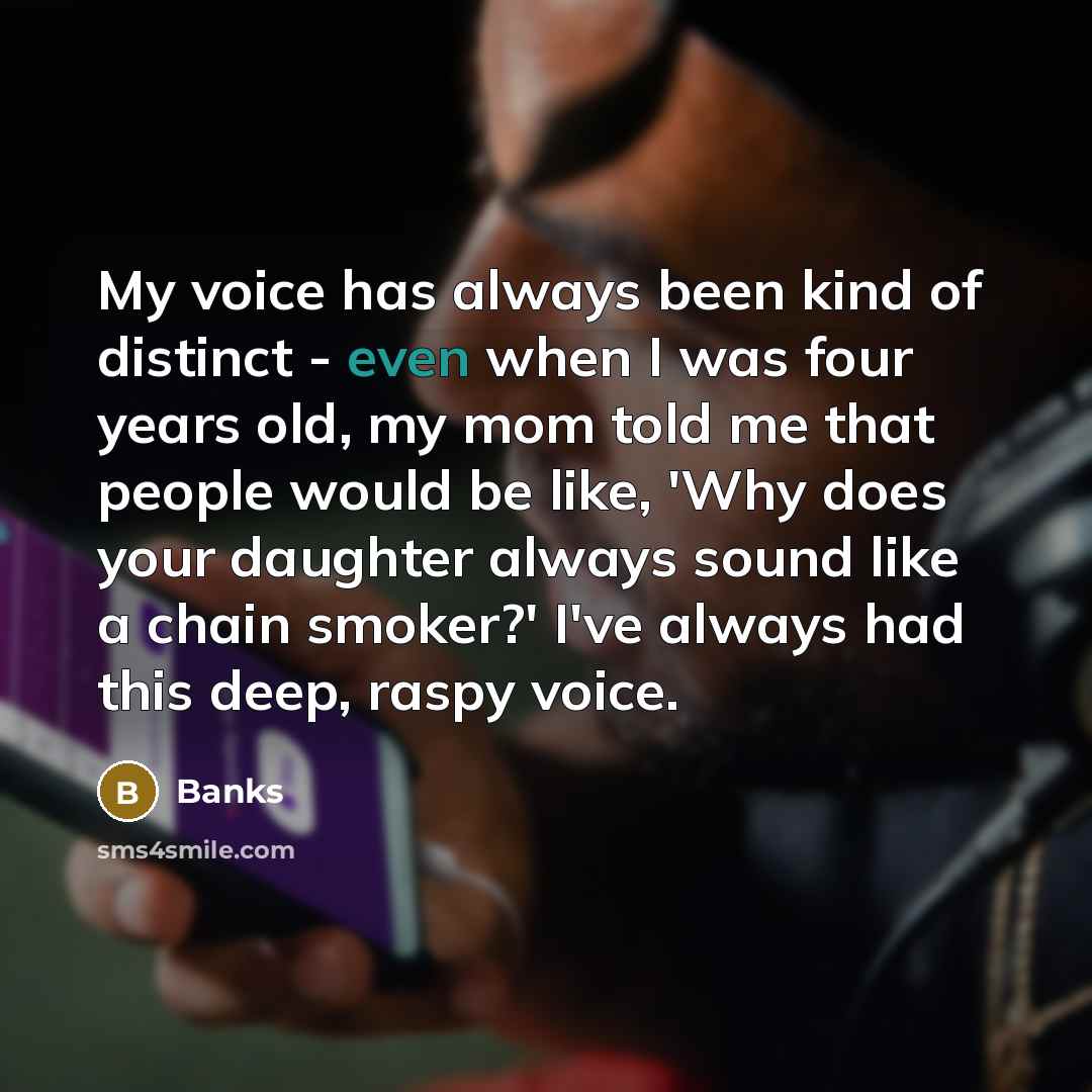“My voice has always been kind of distinct - even…” quote by Banks