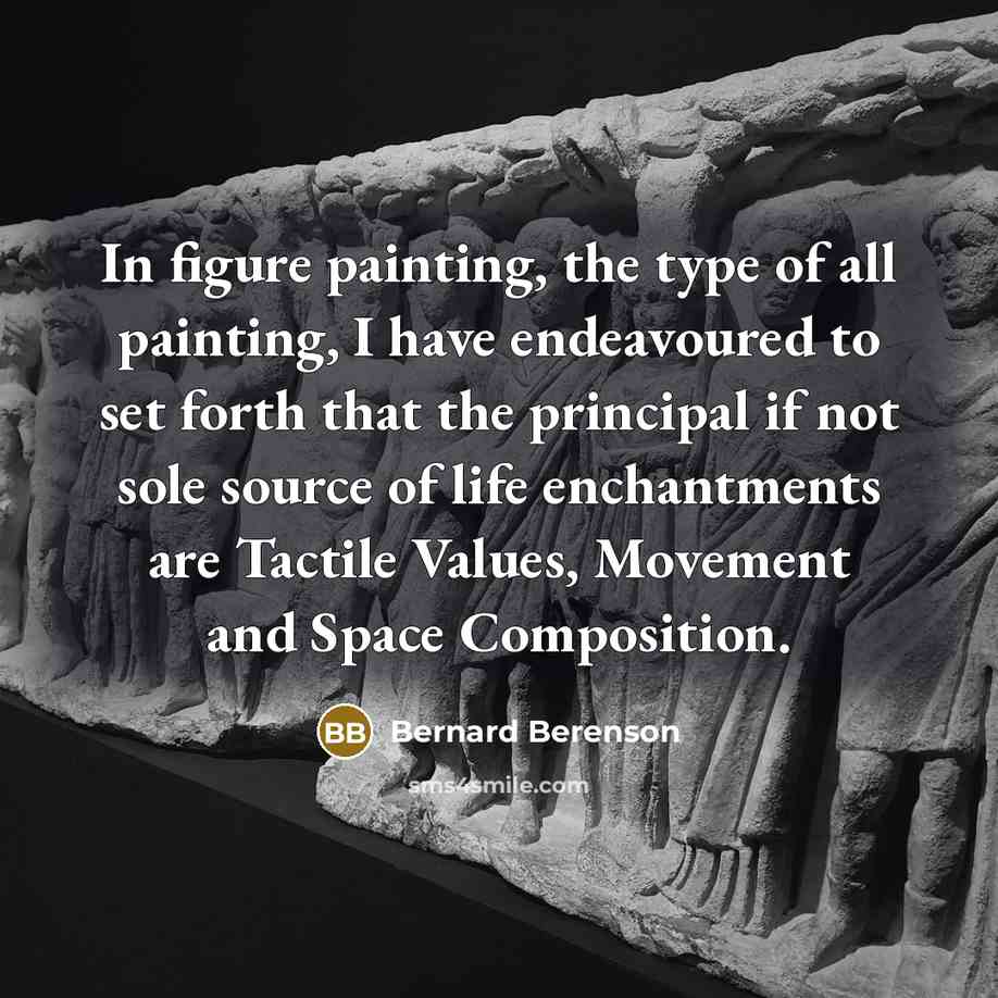 “In figure painting, the type of all painting, I have…” quote by Bernard Berenson