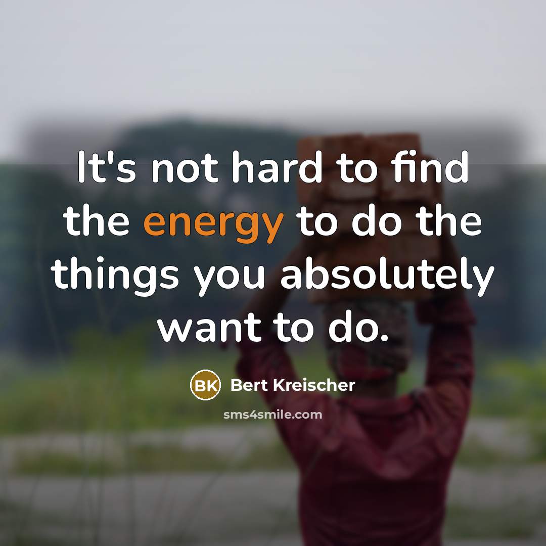 “It's not hard to find the energy to do the…” quote by Bert Kreischer