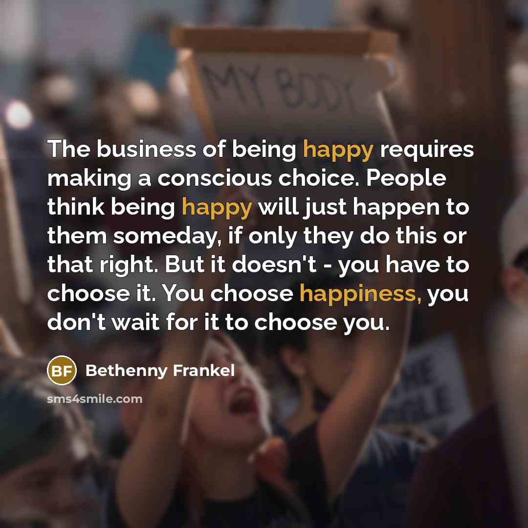 “The business of being happy requires making a conscious choice.…” quote by Bethenny Frankel