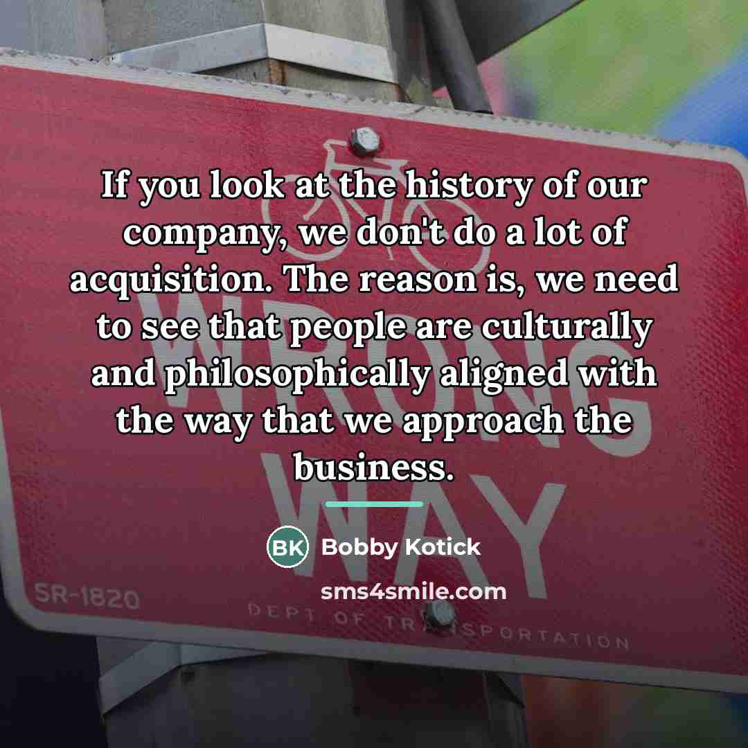 “If you look at the history of our company, we…” quote by Bobby Kotick