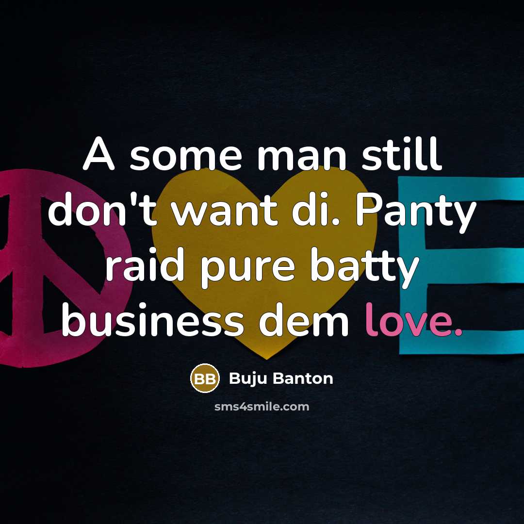 “A some man still don't want di. Panty raid pure…” quote by Buju Banton