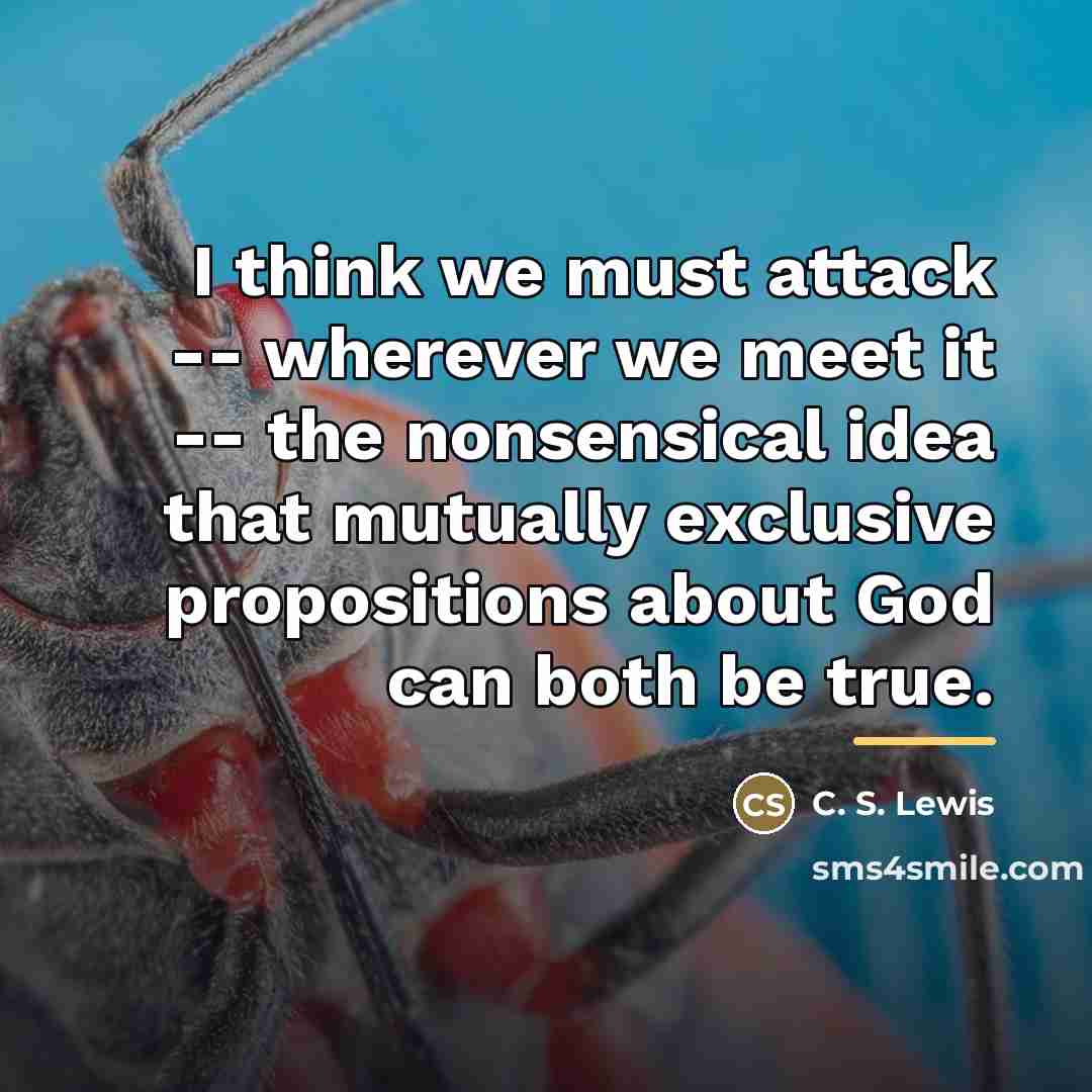 “I think we must attack -- wherever we meet it…” quote by C. S. Lewis