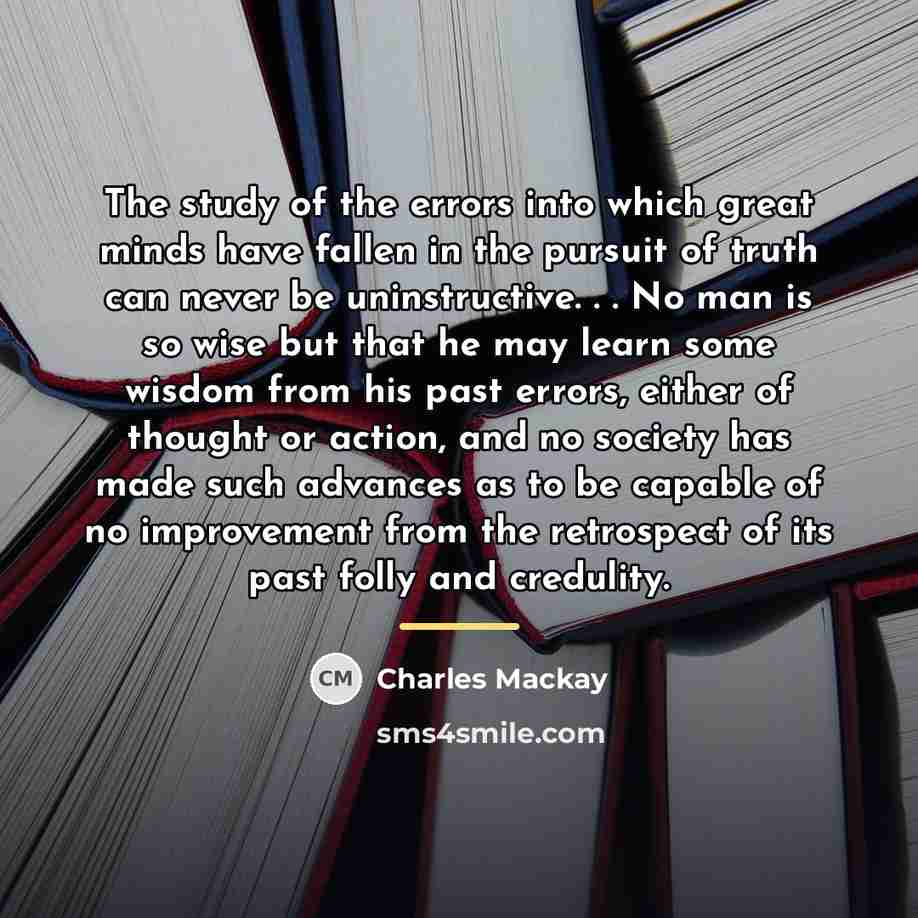 “The study of the errors into which great minds have…” quote by Charles Mackay