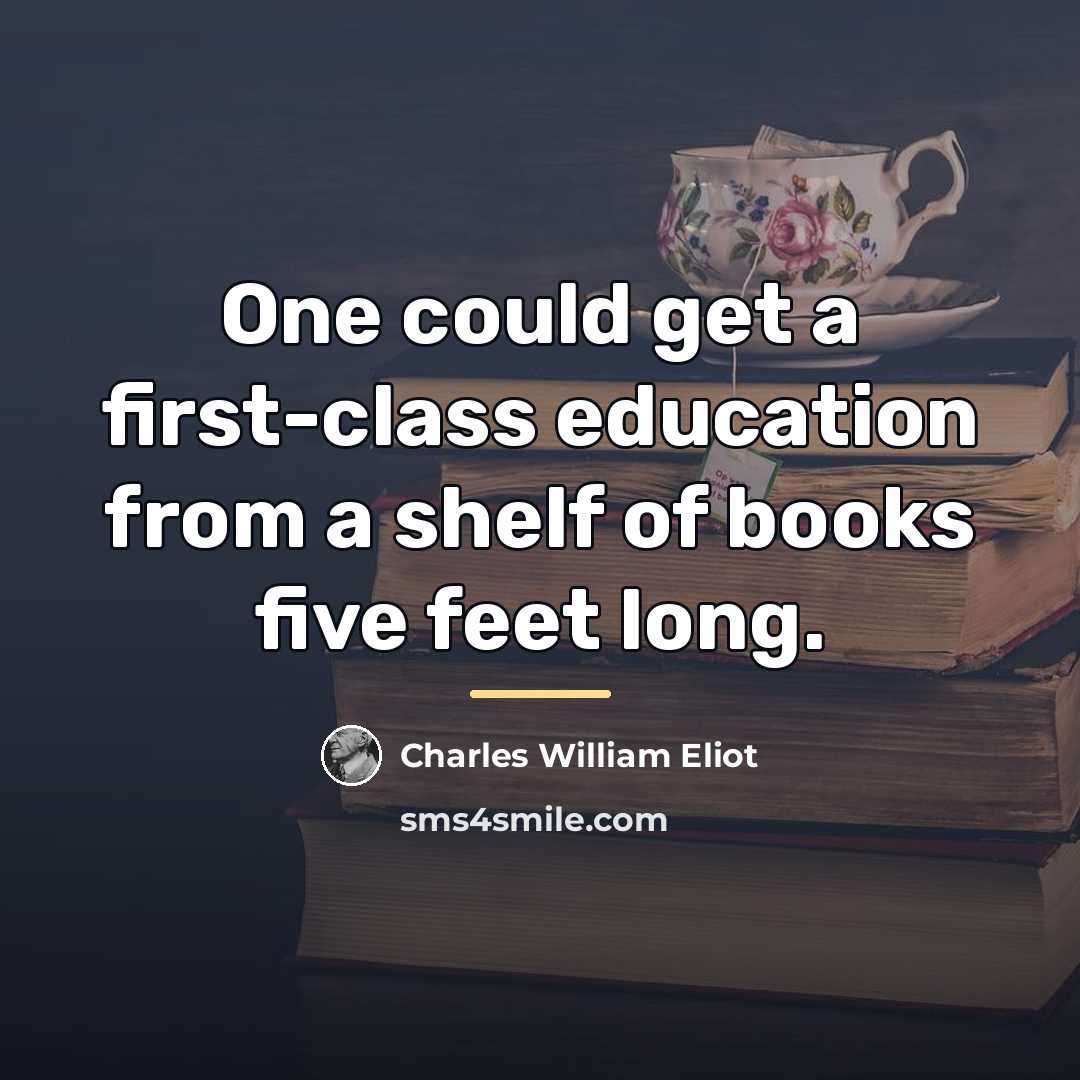“One could get a first-class education from a shelf of…” quote by Charles William Eliot